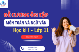 Đề cương ôn tập môn Toán 11 và Ngữ văn 11 – Học kì 1 (Chân Trời Sáng Tạo) năm học 2023 – 2024