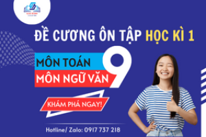 Đề cương ôn tập môn Toán 9 và Ngữ văn 9 – Học kì 1 (Chân Trời Sáng Tạo) năm học 2023 – 2024