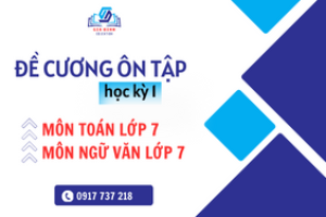 Đề cương ôn tập môn Toán 7 và Ngữ văn 7 – Học kì 1 (Chân Trời Sáng Tạo) năm học 2023 – 2024