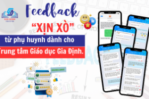 Feedback “xịn xò” từ phụ huynh và học viên dành cho Trung tâm Giáo dục Gia Định