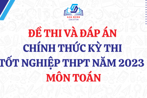 Đề thi và đáp án chính thức kỳ thi tốt nghiệp THPT năm 2023 – Môn Toán